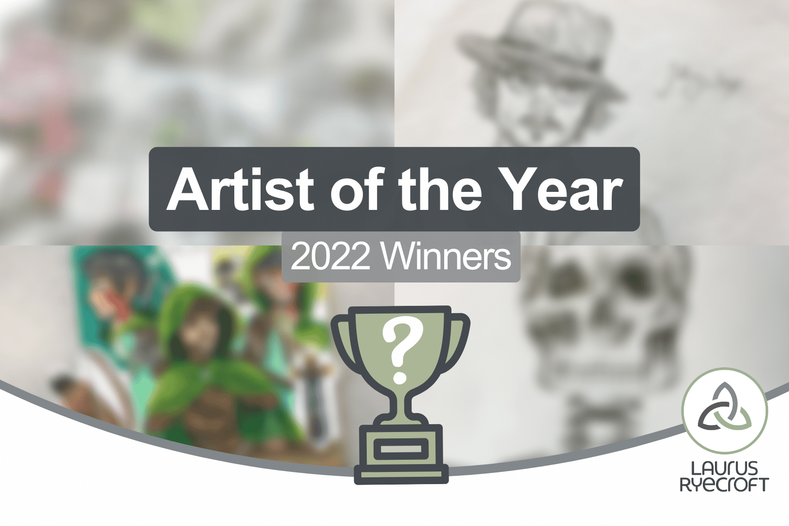 Laurus Ryecroft’s Artist Of The Year 2022 - Laurus Ryecroft